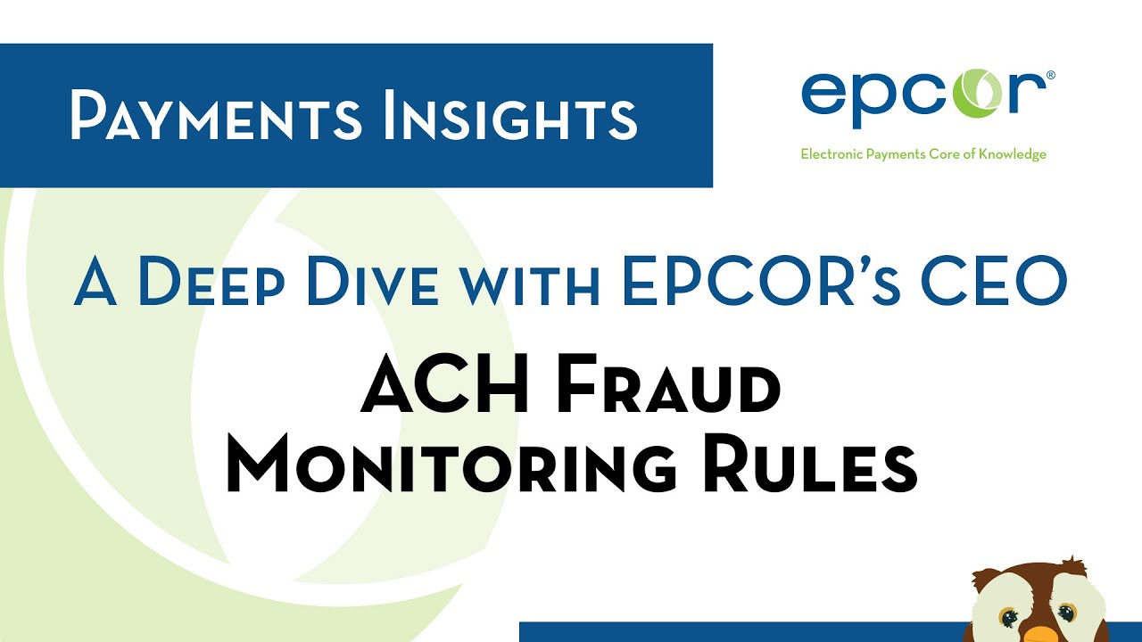 EPCOR Payments Insights: A Deep Dive on ACH Fraud Monitoring Rules with EPCOR’s CEO