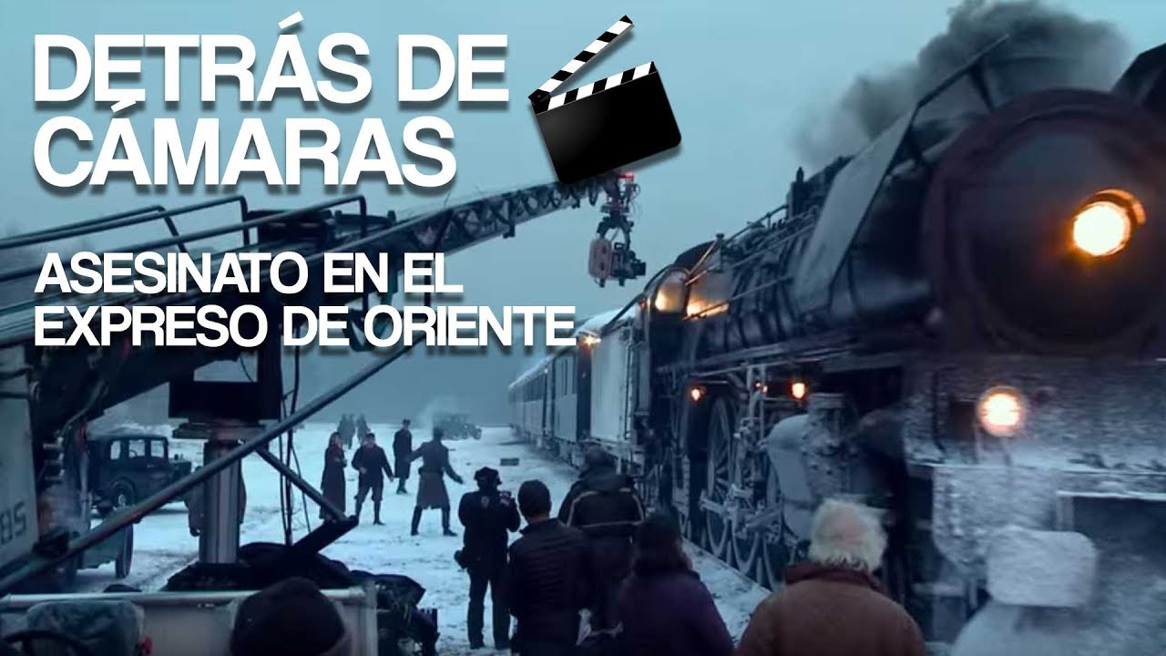 Detrás de cámaras de: Asesinato en el Expreso de Oriente
