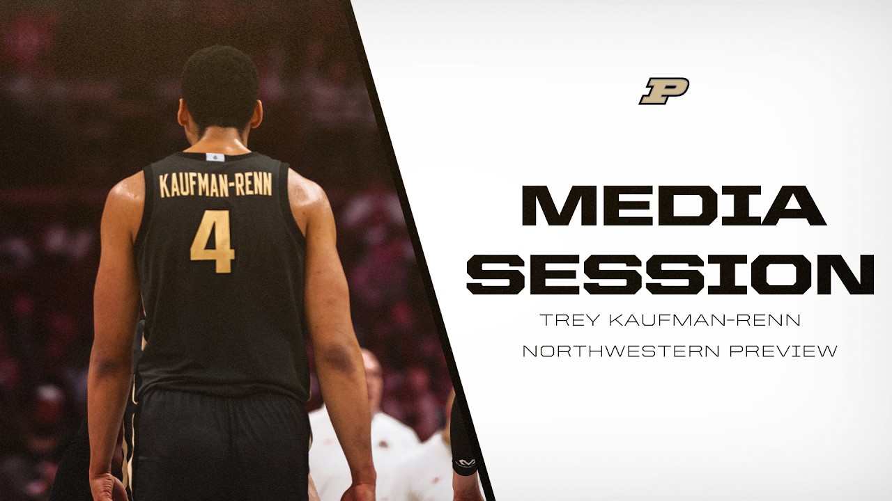 Trey Kaufman-Renn Media Session vs. Northwestern | Purdue Men's Basketball