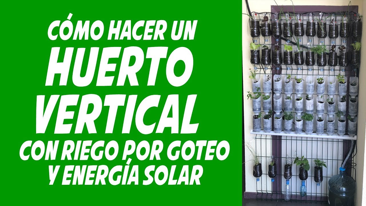 Cómo hacer un huerto vertical con riego por goteo y energía solar. Educación Ambiental