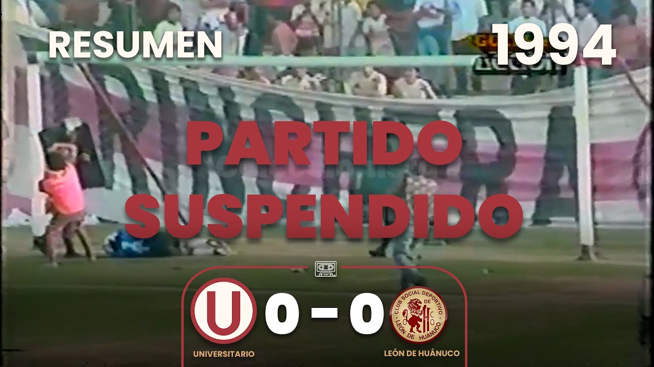 Universitario 0-0 León de Huánuco | Año 1994 | Resumen | Partido suspendido por disturbios ⚽🎞