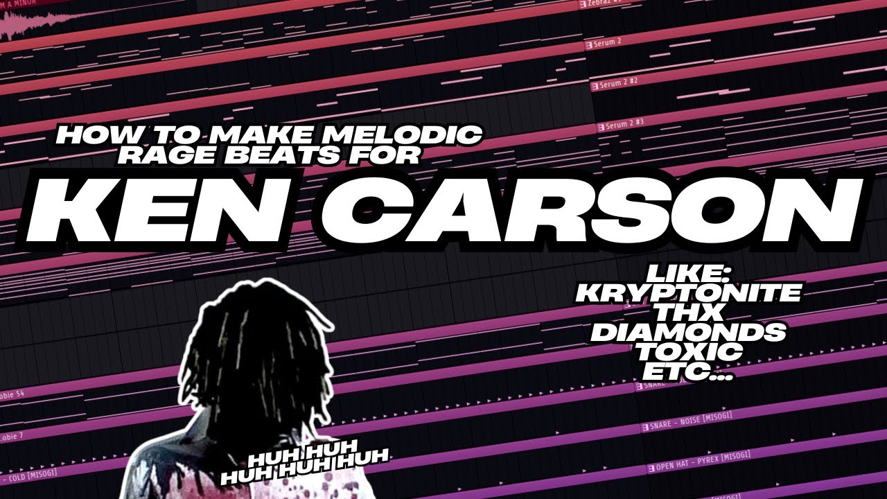 HOW TO MAKE MELODIC RAGE BEATS FOR KEN CARSON