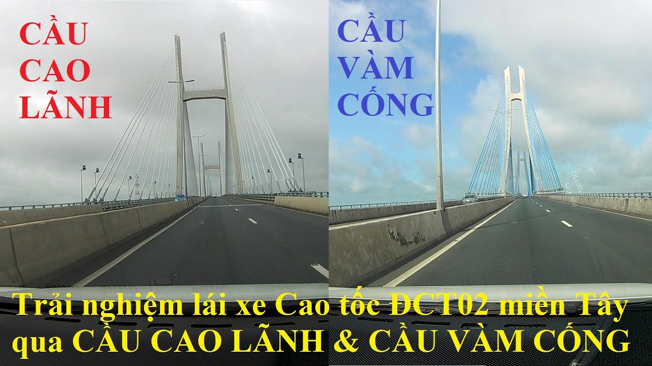 Lái xe đường ĐCT02 miền Tây qua 2 cây cầu đẹp Cầu Cao Lãnh và Cầu Vàm Cống
