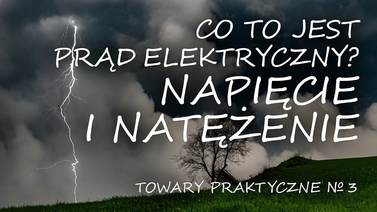 Co to jest prąd elektryczny? Część pierwsza: napięcie i natężenie [TOWARY PRAKTYCZNE 3]