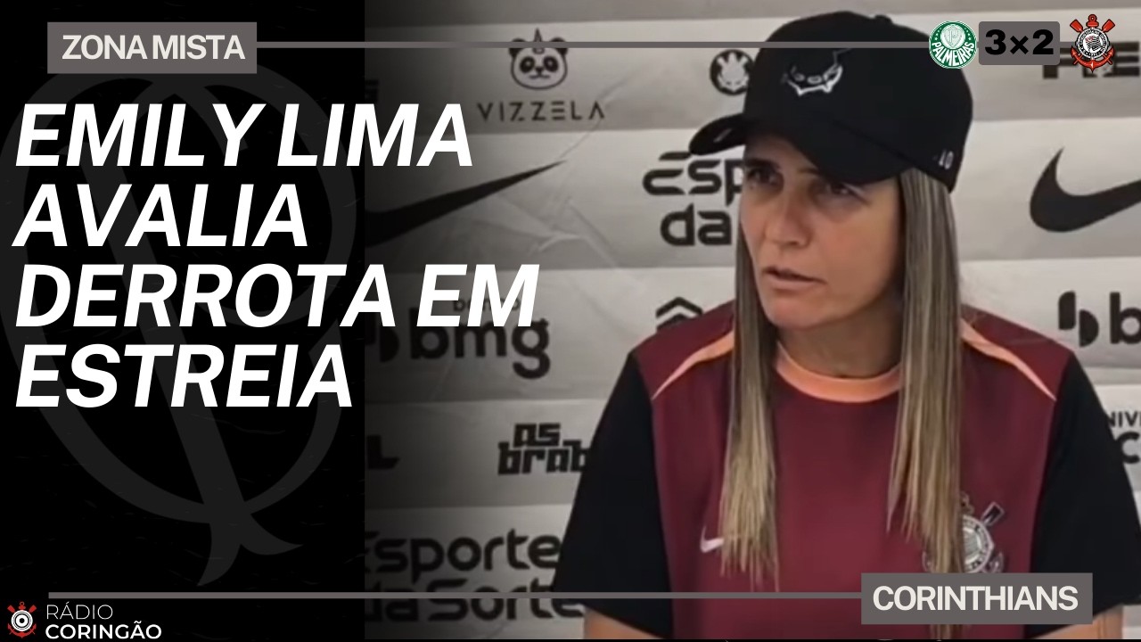 Emily Lima avalia derrota para o Palmeiras em estreia no Corinthians Feminino