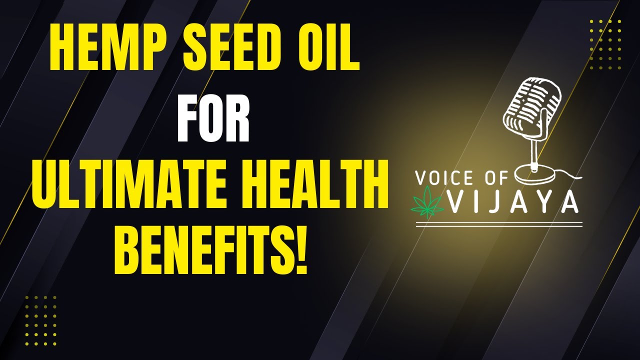 The Power of Hemp Seed Oil for Ultimate Health Benefits.