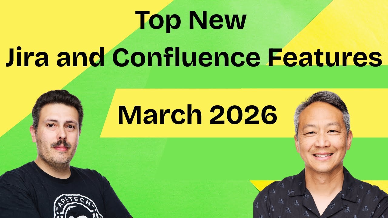 Top New Jira and Confluence Features - March 2026