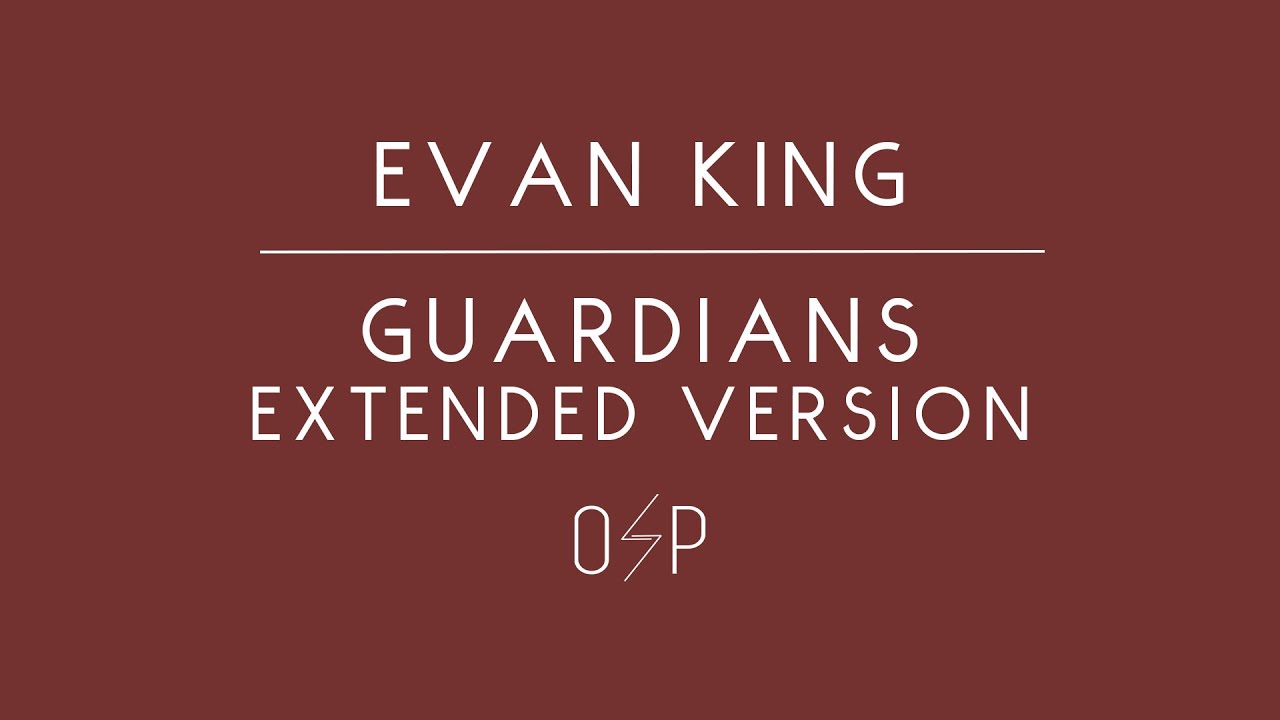 Evan King - Guardians [Extended version]
