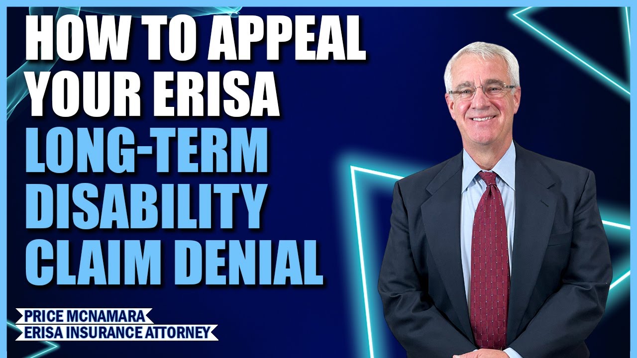 How to Appeal Your ERISA Long-Term Disability Claim Denial