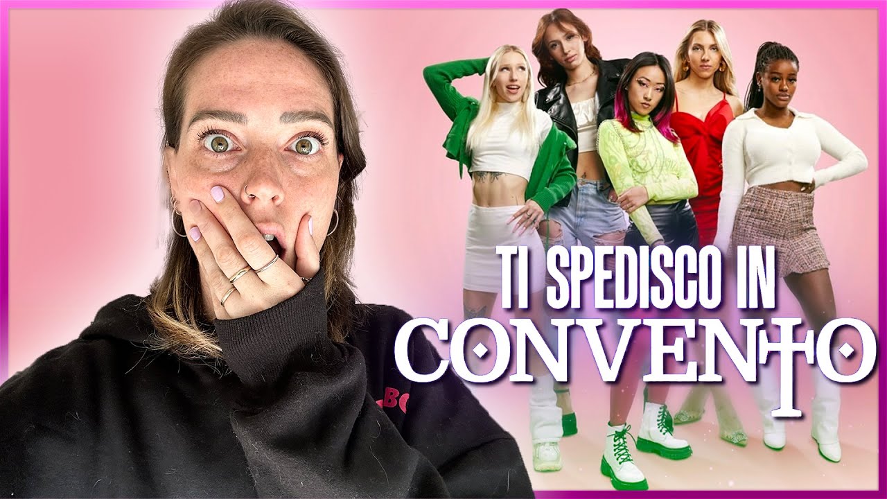 Ti spedisco in CONVENTO! Reaction #1. Presentazione delle RAGAZZE