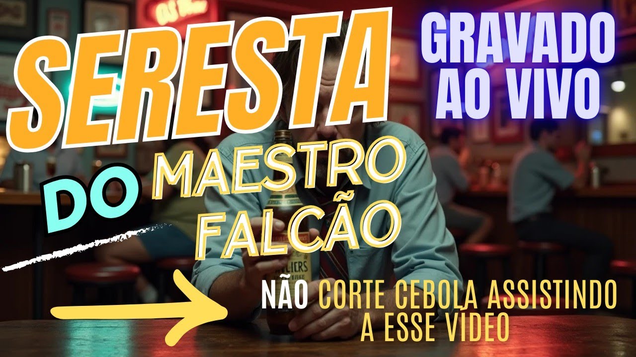 🟢SERESTA DO MAESTRO FALCÃO - AS MELHORES DA SERESTA -AO VIVO