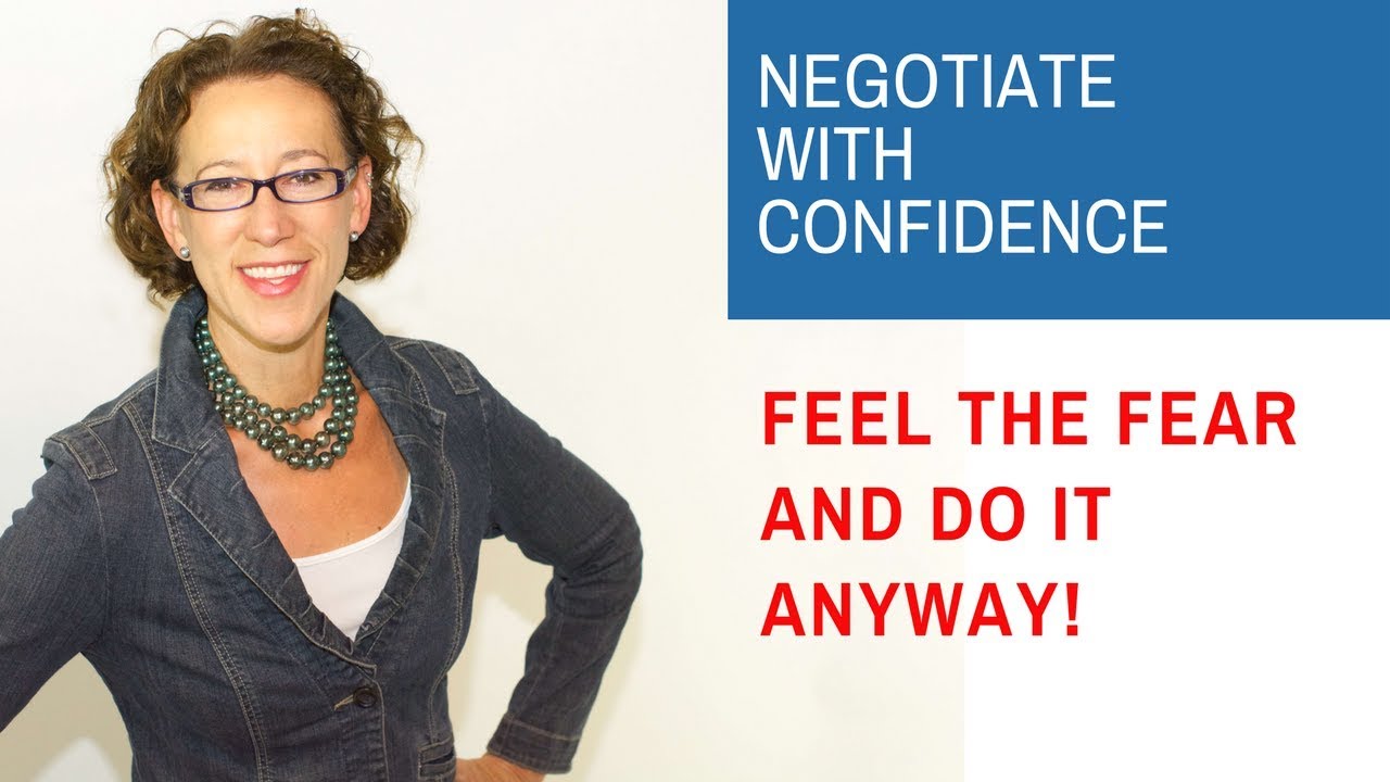 Negotiate: feel the fear and do it anyway!