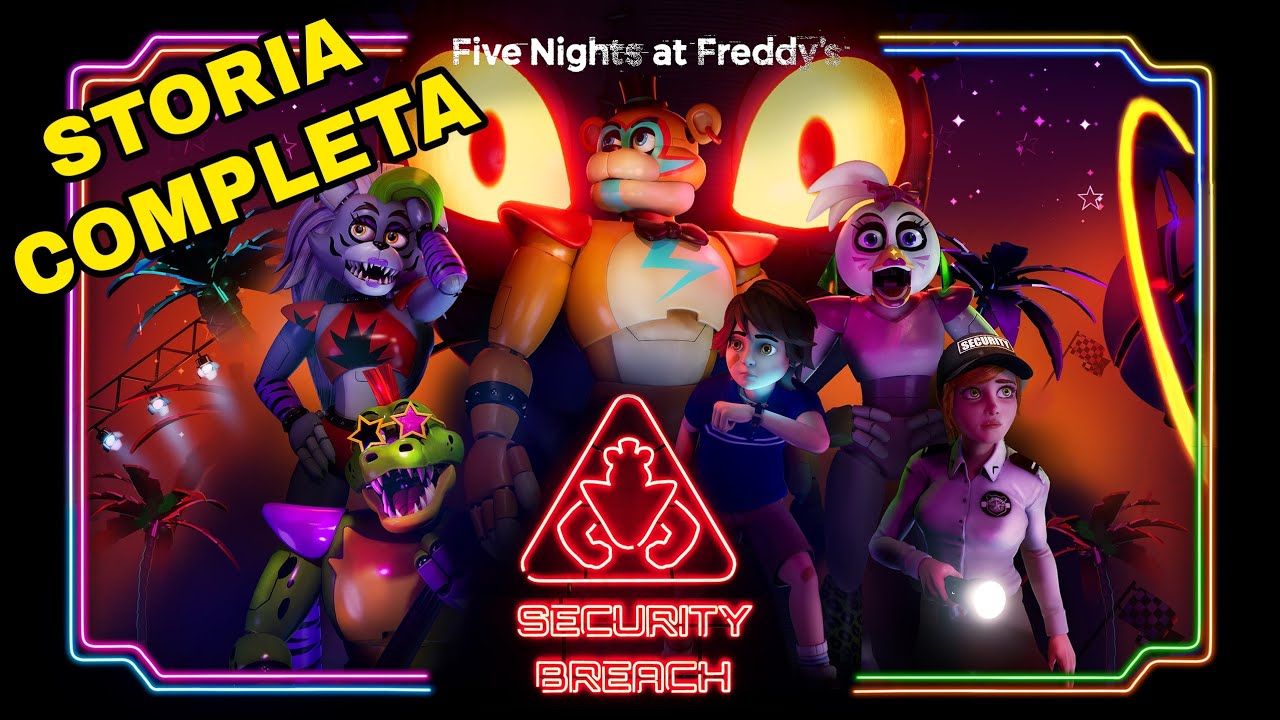FIVE NIGHTS AT FREDDY'S 10: SECURITY BREACH - LA STORIA COMPLETA