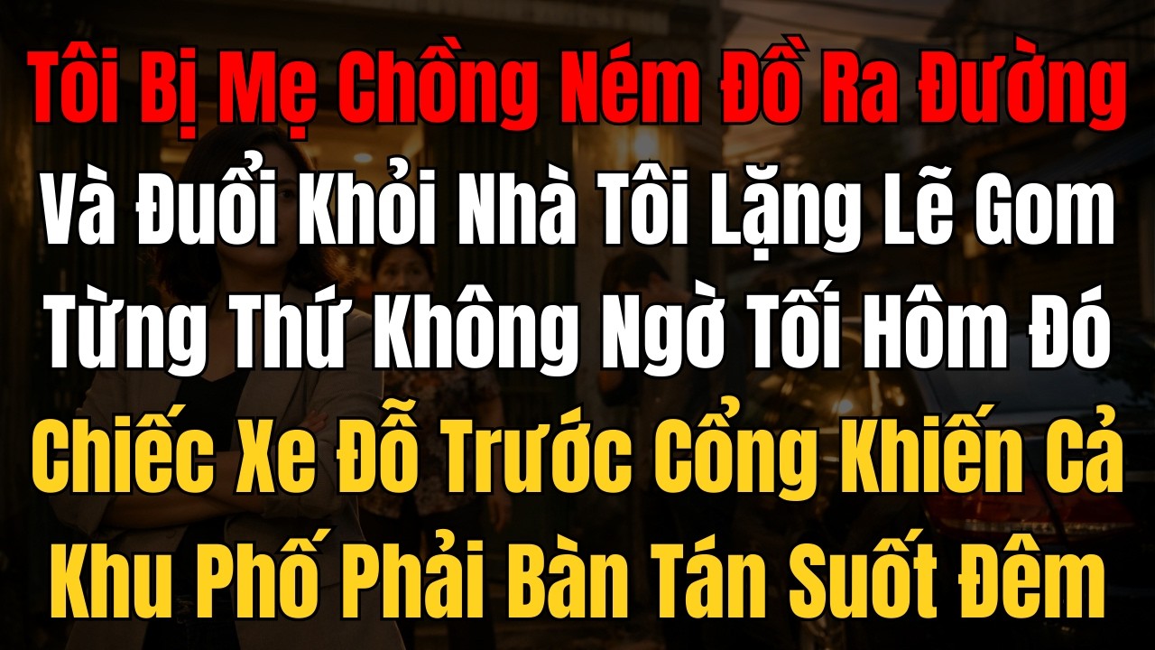 Tôi Bị Mẹ Chồng Ném Hết Đồ Ra Ngoài Giữa Ban Ngày, Ép Tôi Rời Khỏi Nhà Trước Mặt Hàng Xóm Không Ngờ