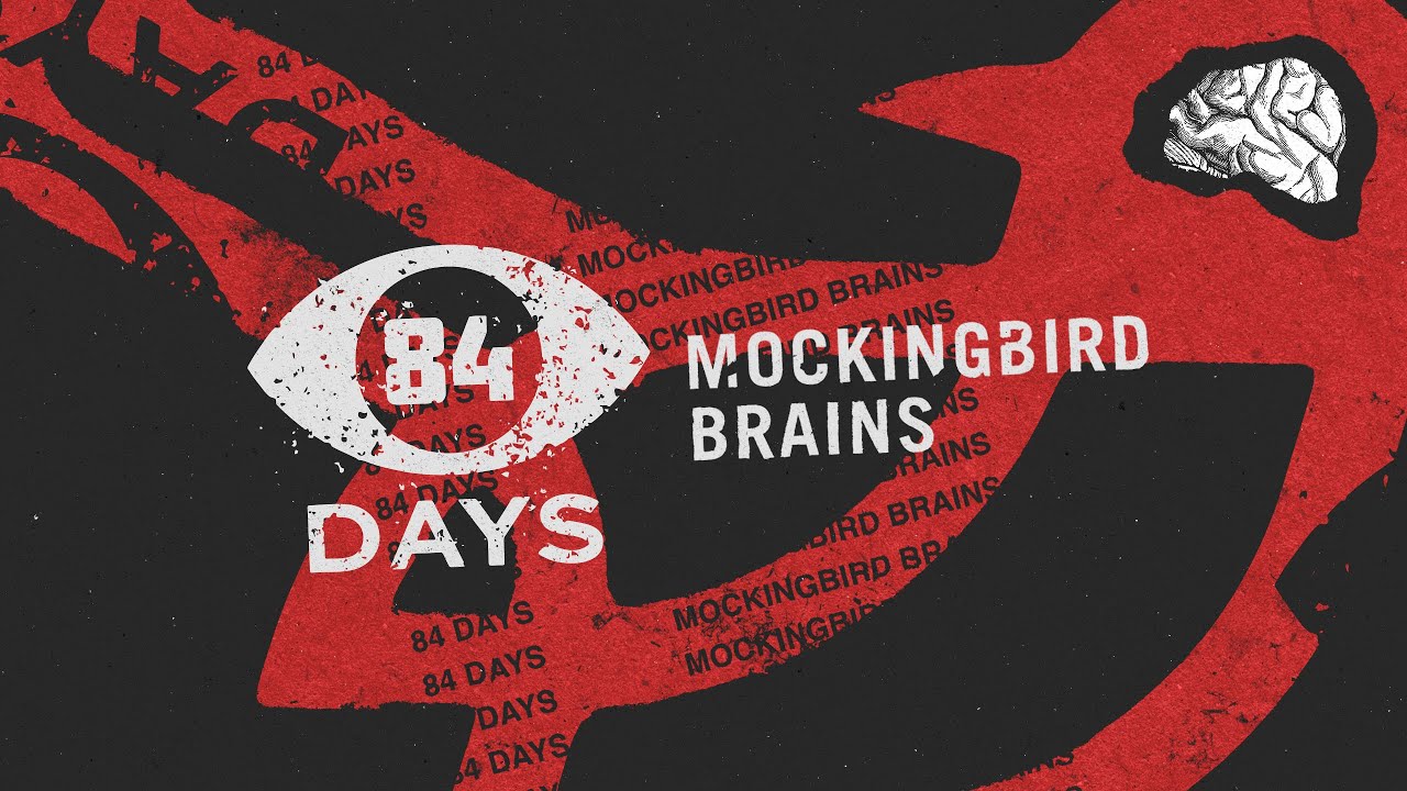 84 DAYS - &ldquo;Mockingbird Brains&rdquo; (Official Music Video)