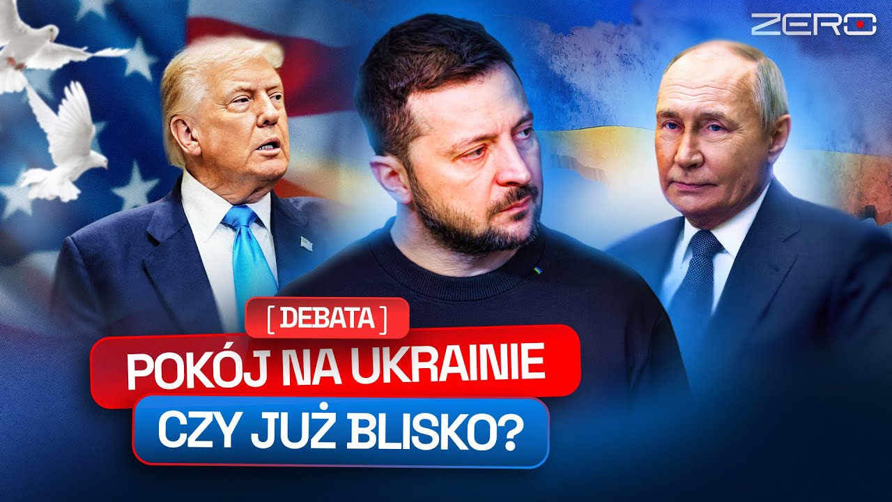 TRUMP, ZEŁENSKI, PUTIN, POK&Oacute;J NA UKRAINIE. DEBATA W KANALE ZERO