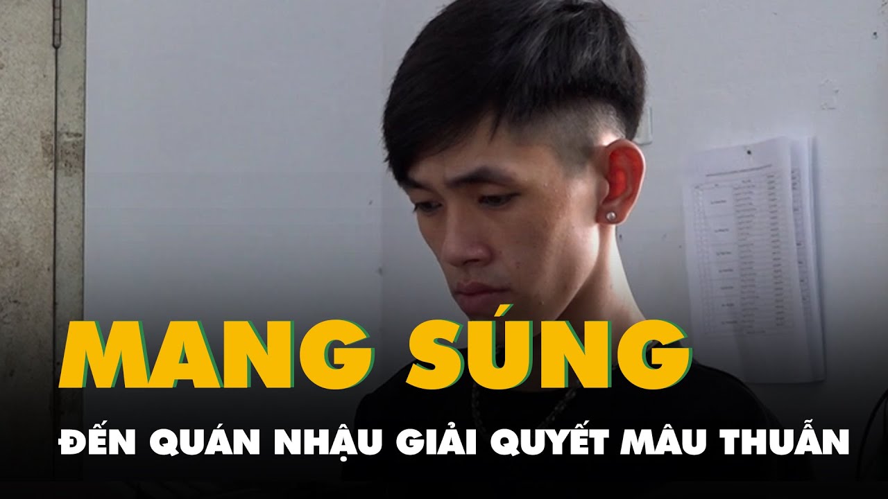 Mang súng đến quán nhậu giải quyết mâu thuẫn, một thanh niên ở Vĩnh Long bị bắt