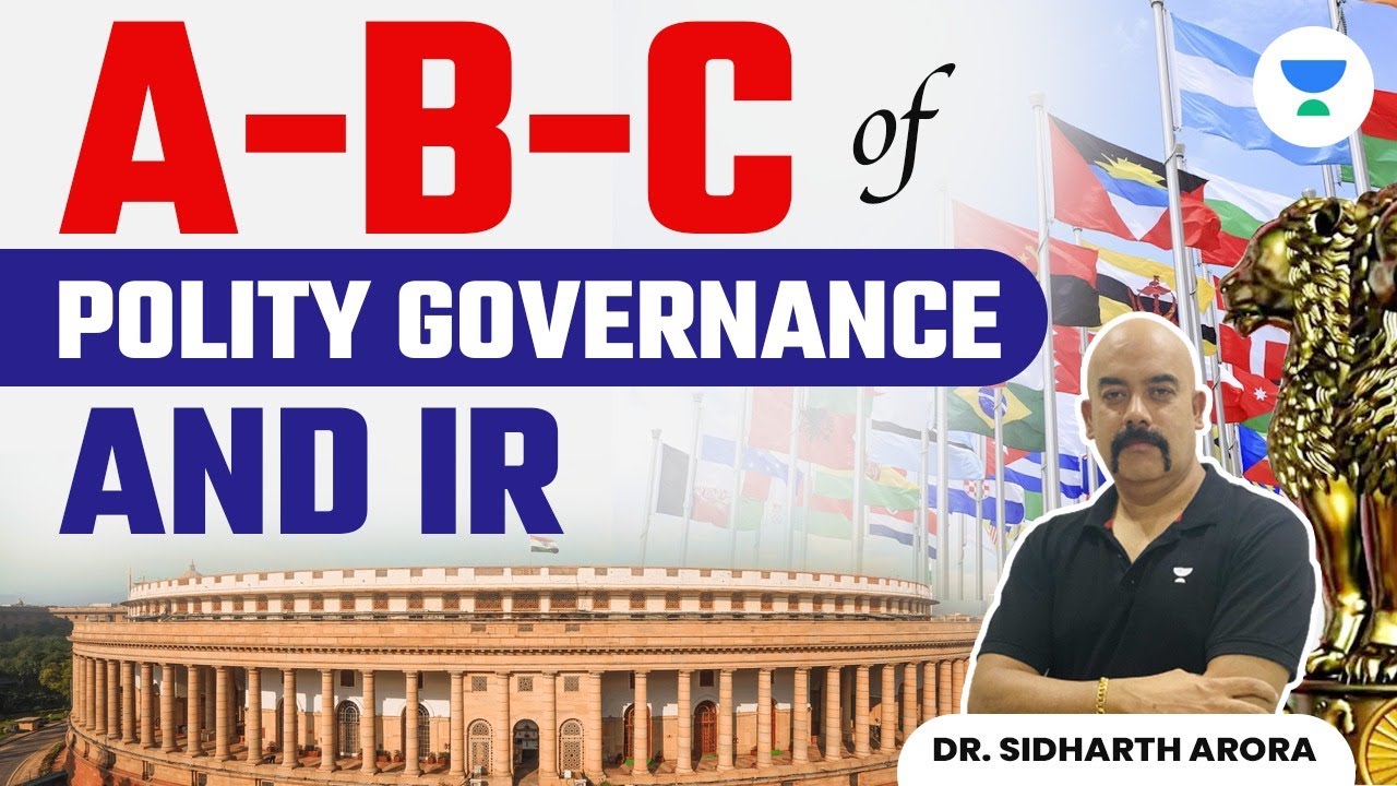 A-B-C Of Polity Governance and IR | Crucial Topics | Indian Polity | UPSC 2024 | Dr. Sidharth Arora