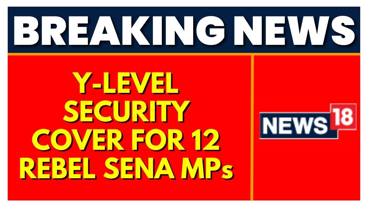 12 Shiv Sena MPs To Dump Uddhav? Rebel MPs Given Y-Level Security By Centre | English News