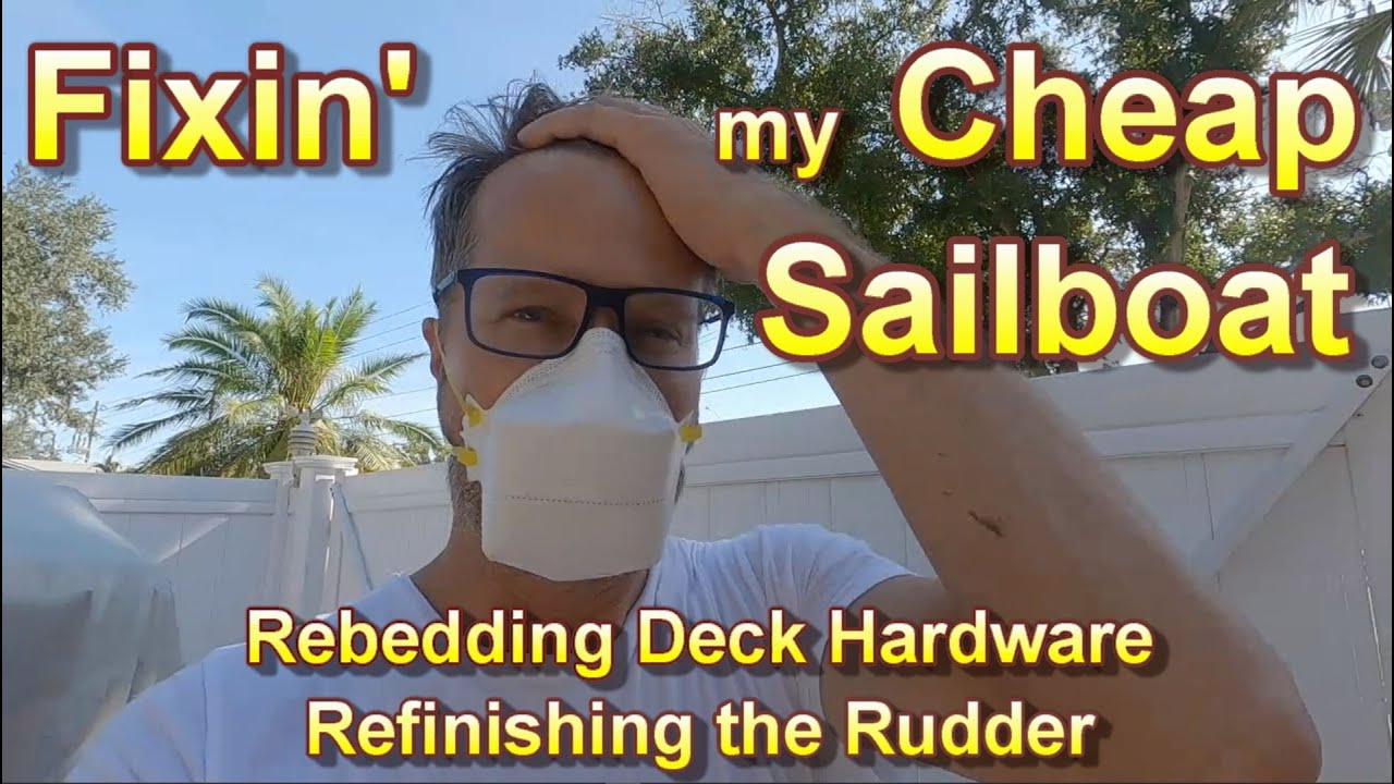 Rebedding Deck Hardware and Rudder Refinish Catalina 22 Sailboat