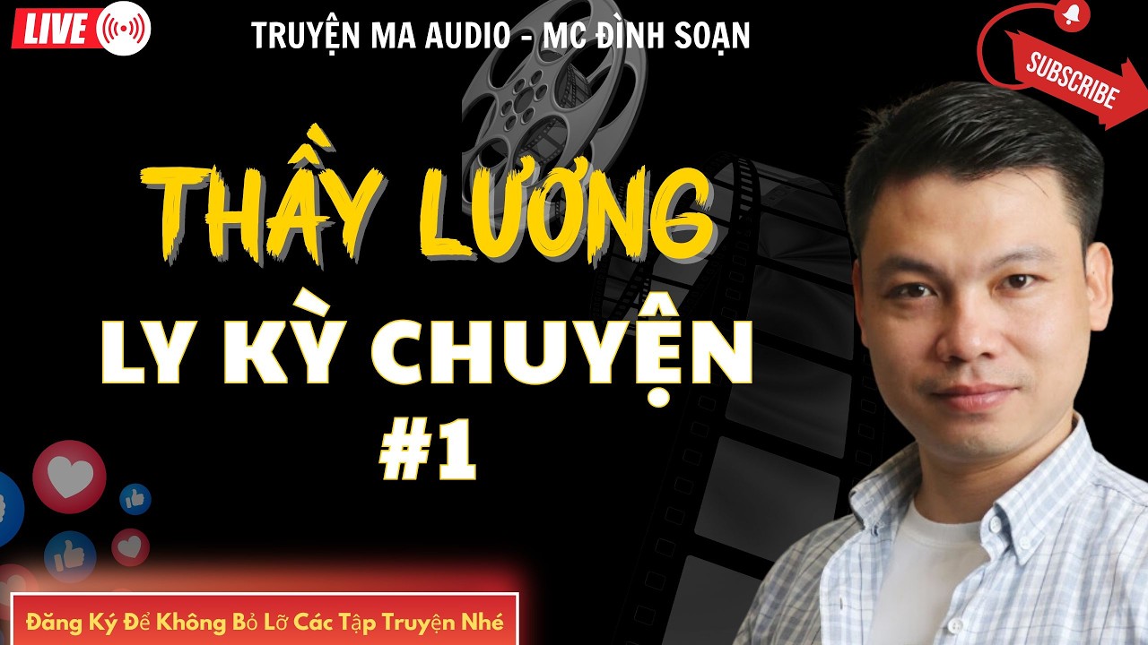 TRUYỆN MA AUDIO : THẦY LƯƠNG LY KỲ CHUYỆN #1 | TRUYỆN KỂ ĐÌNH SOẠN | TRUYỆN MA CÓ THẬT