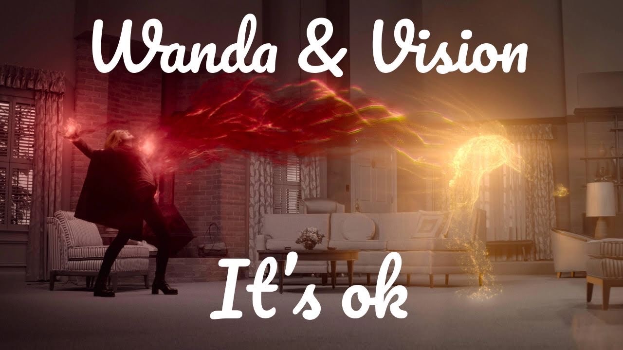 Wanda & Vision • It’s ok