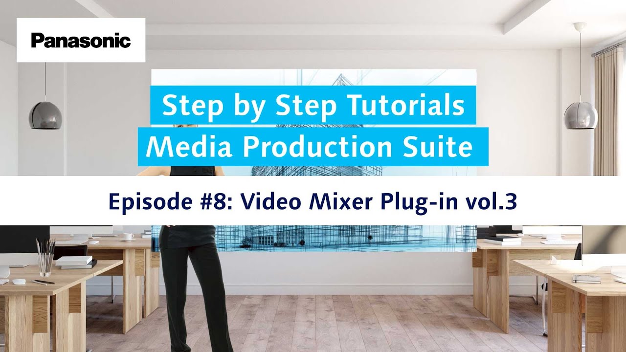 Media Production Suite #8 Video Mixer Plug-in vol.3 | Panasonic Step by Step Tutorials