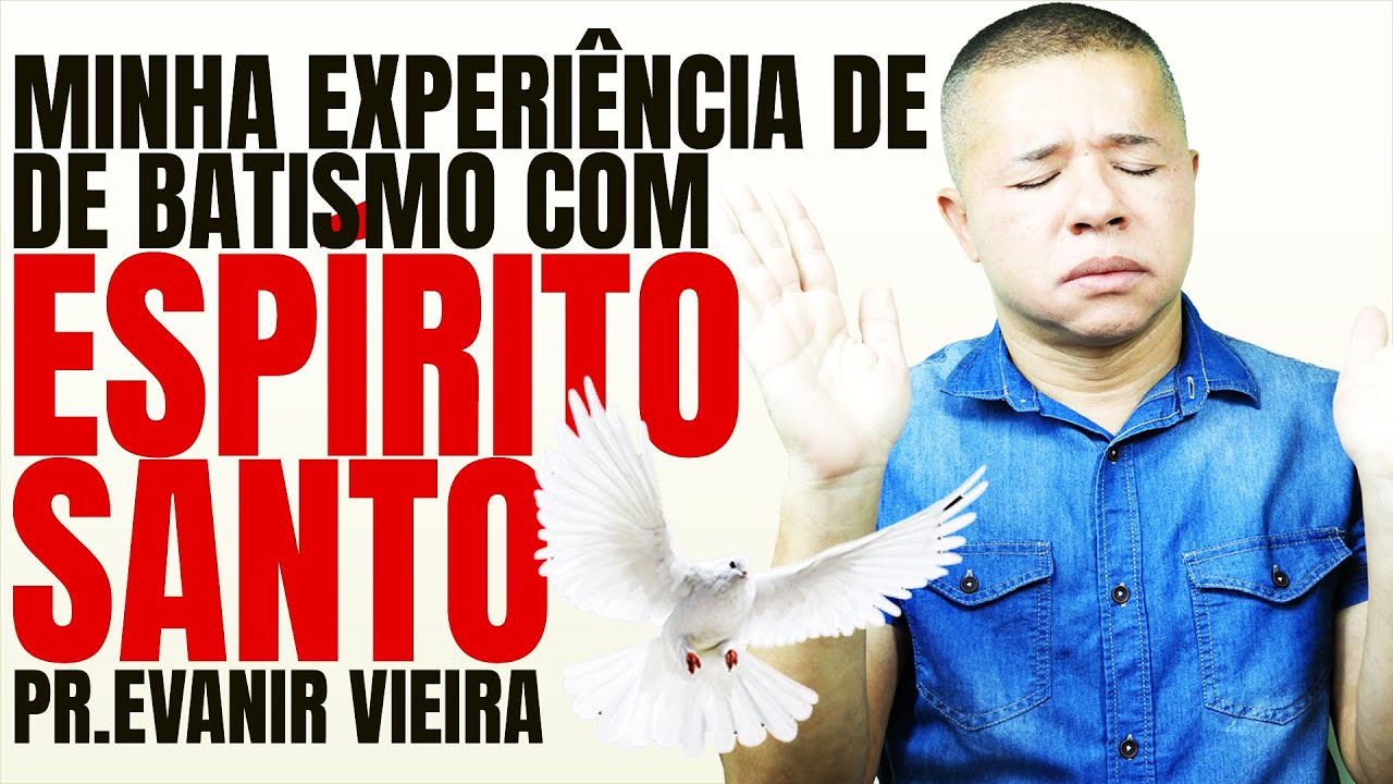 Como receber o batismo no Espírito Santo e com fogo-Minha experiência pessoal