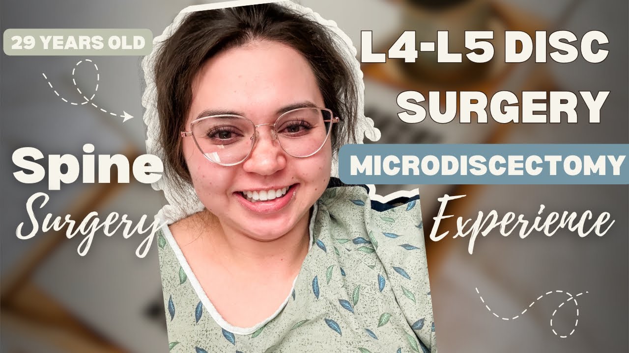 L4-L5 Microdiscectomy at 29 | My Spine Surgery Experience