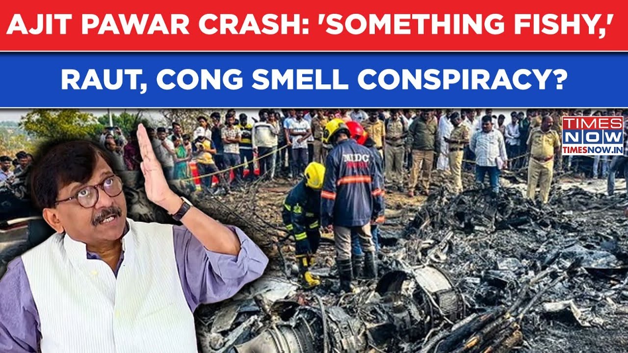 Ajit Pawar's Death: 'Something Fishy About Crash'  Sanjay Raut, Cong Stoke Conspiracy Angle Fire