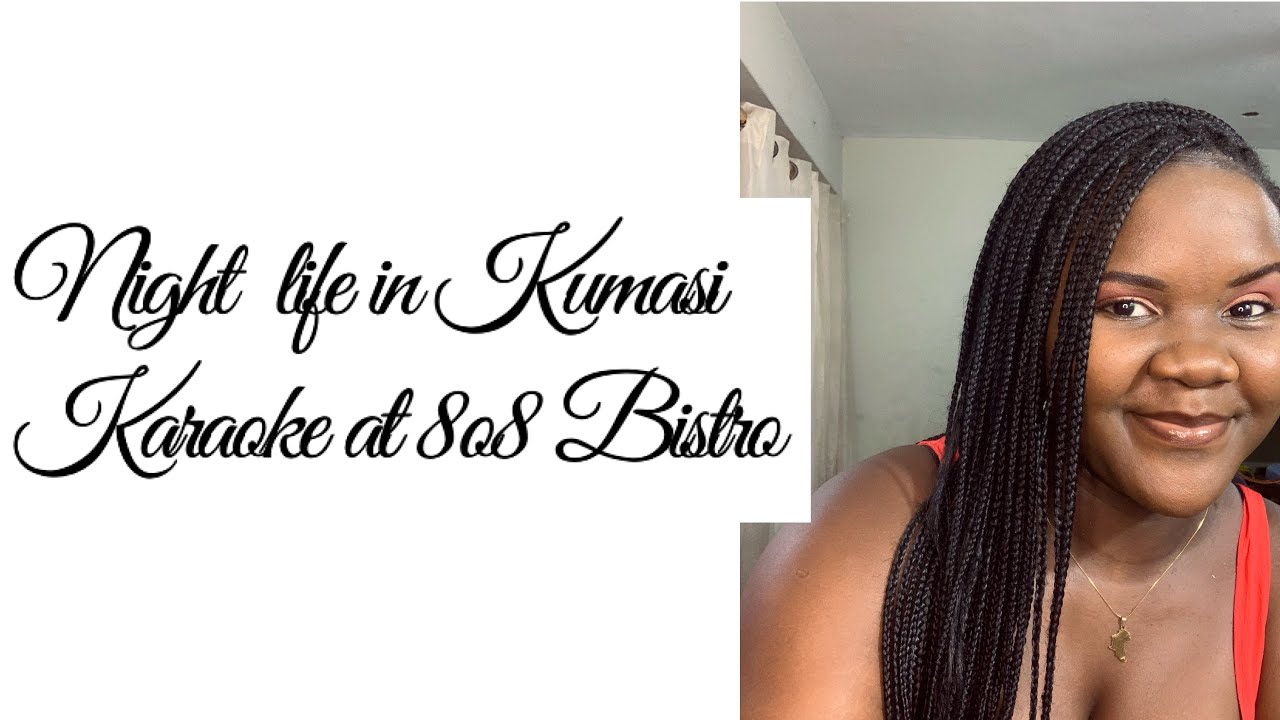 Night out in Kumasi| Karaoke| Malawian YouTuber| KNUST international students| 808 Bar & Grill