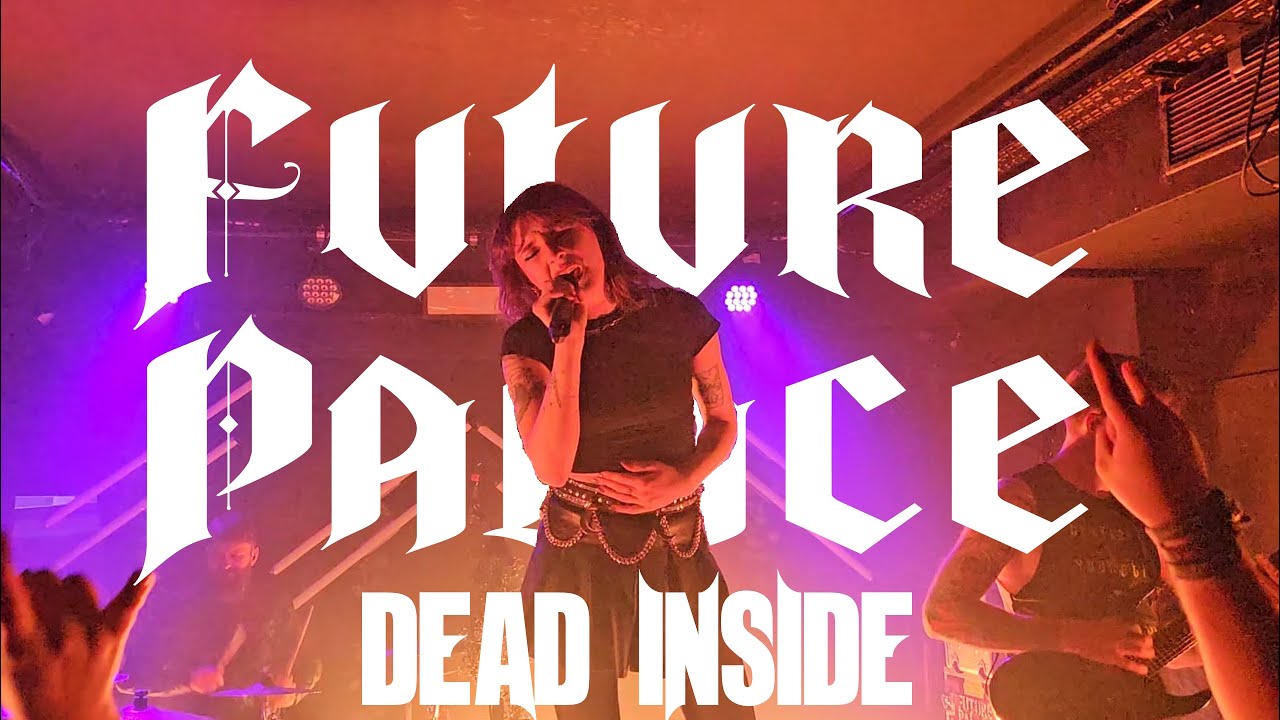 FUTURE PALACE - Dead Inside [RUN TOUR 2023]