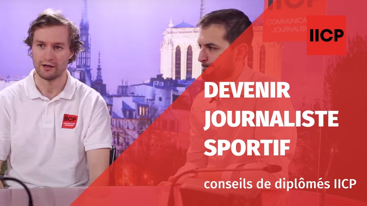 Devenir journaliste sportif : conseils de diplômés IICP