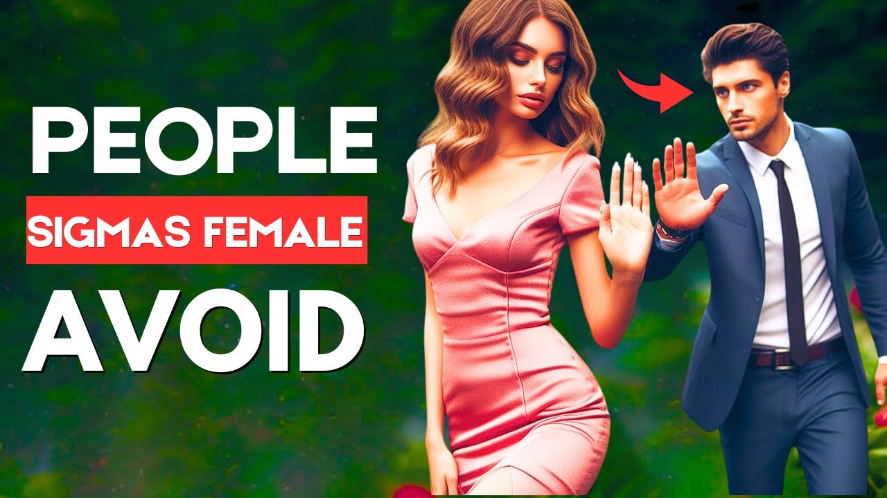 Types Of People Sigma Females Always Avoid