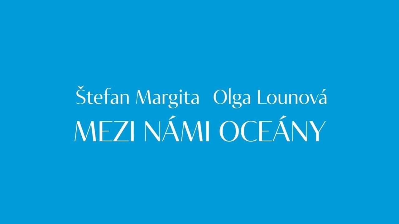 Štefan Margita & Olga Lounová – Mezi námi oceány (Lyric Video)