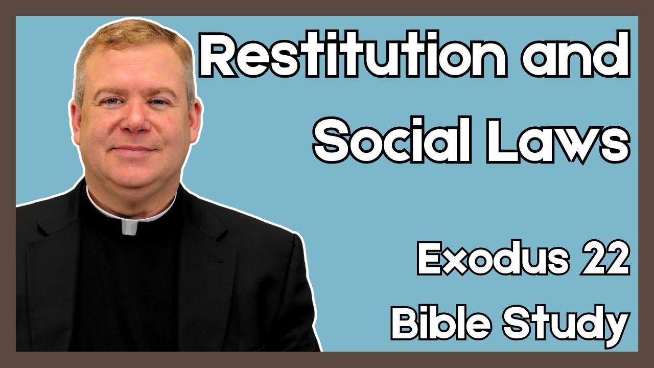 Fr. Kirby Bible Study | Restitution and Social Laws | Exodus 22