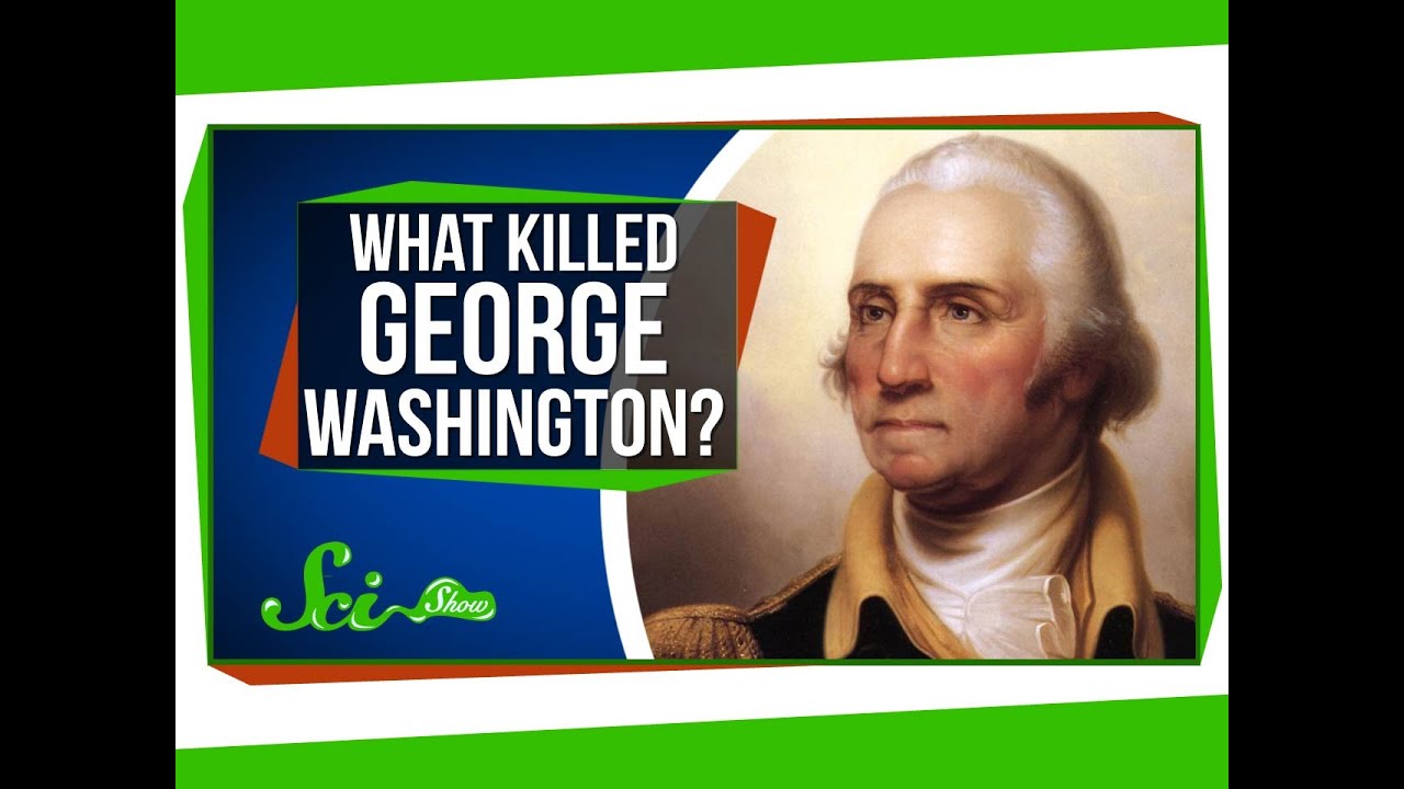 How 18th-Century Medicine Killed George Washington