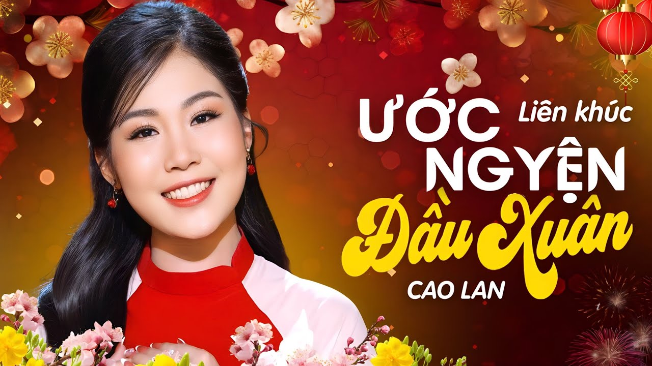 Lk Ước Nguyện Đầu Xuân - Nhạc Xuân CAO LAN Hay Nhất
