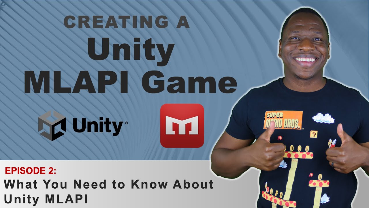 What You Need to Know About Unity MLAPI | Creating a Unity MLAPI Game Series - Ep.2