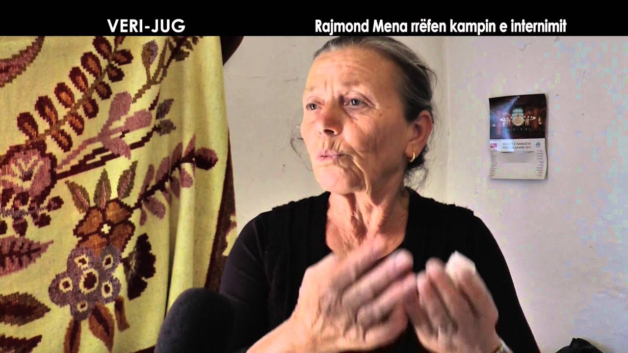 Veri - Jug - Rajmond Mena rrëfen kampin e internimit