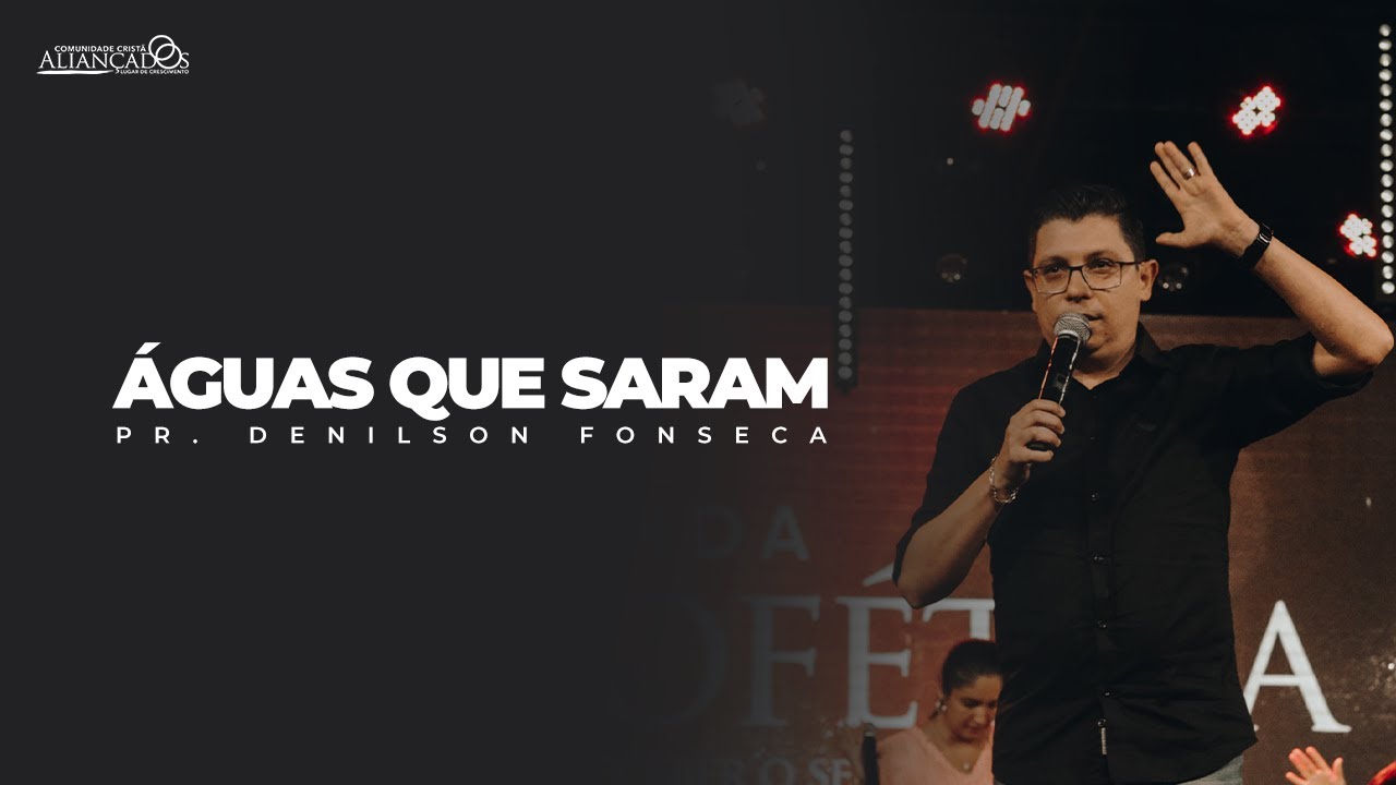 Pr. Denilson Fonseca // Águas que Saram - Dia 4