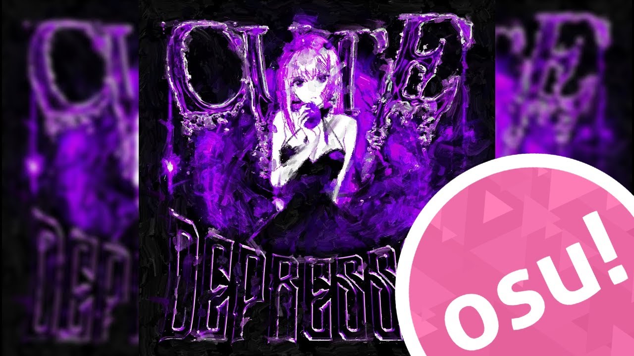 osu! 🖤 CUTE 🖤 DEPRESSED 🖤 INSANE 🖤 PERFECT