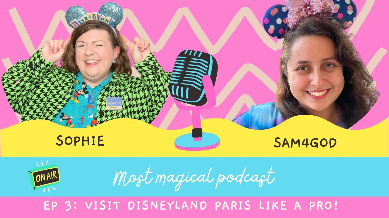 Visit Disneyland Paris like a PRO with @Sam4G0d | Most Magical Podcast | Episode 3