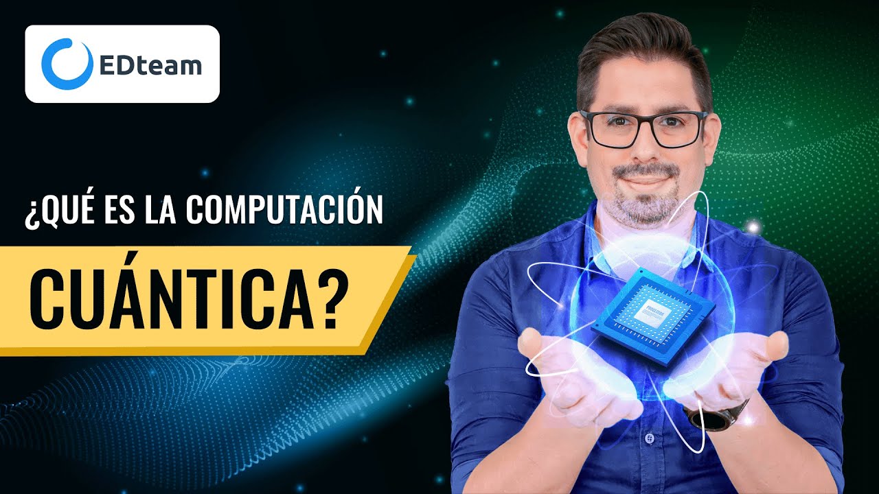 ¿Qué es la computación cuántica y por qué cambiará el mundo?