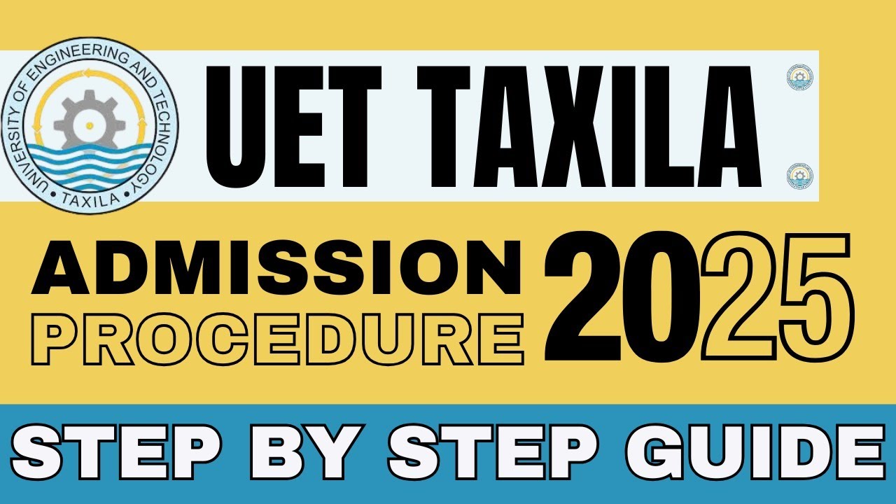 UET Taxila Admission Procedure 2025 I How to Apply in UET Taxila 2025 I UET Taxila Entry Test 2025