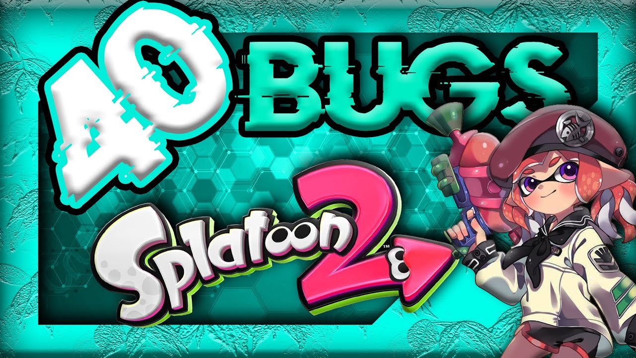 40 BUGS sur SPLATOON 2 (1 joueur / joueuse)