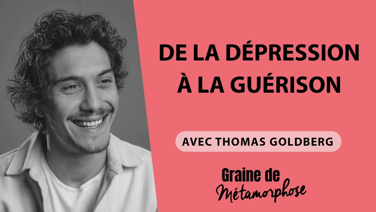 #77 Thomas Goldberg : De la dépression à la guérison