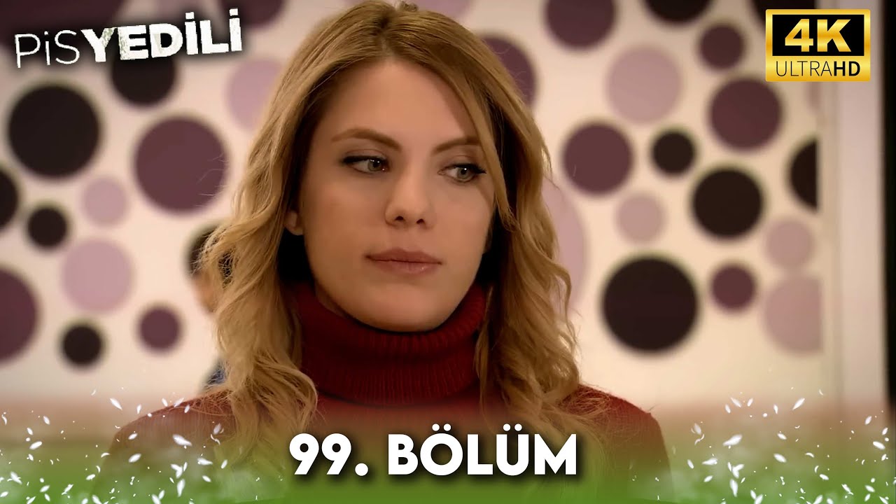 Pis Yedili 99. Bölüm 4K Ultra HD