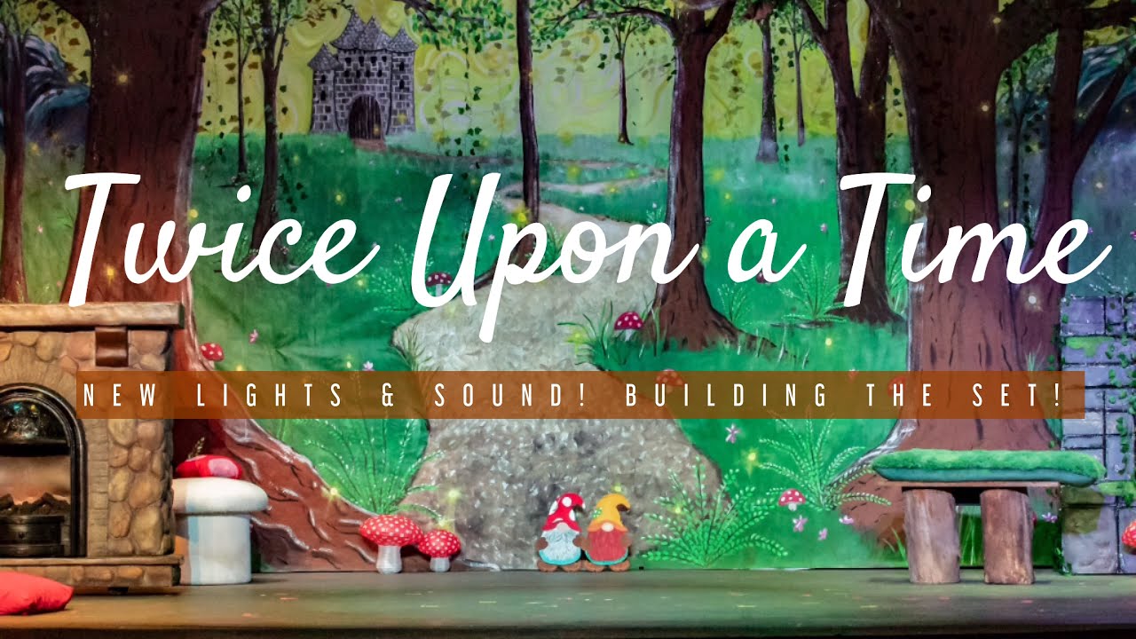 New Lights & Sound! Building the Set for Twice Upon a Time