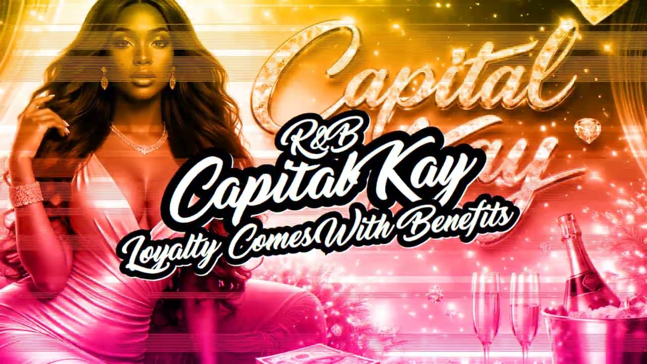 Capital Kay | Loyalty Comes With Benefits 💎